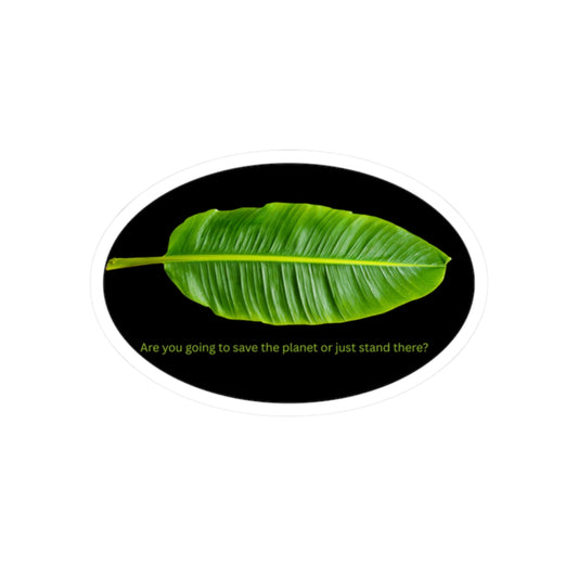 Eco Leaf Sticker — "Are you going to save the planet or just stand there?"